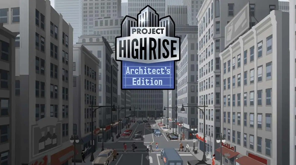 《大厦管理者：建筑大师版 Project Highrise: Architects Edition》Switch中文版NSP下载 – 含1.0.0补丁